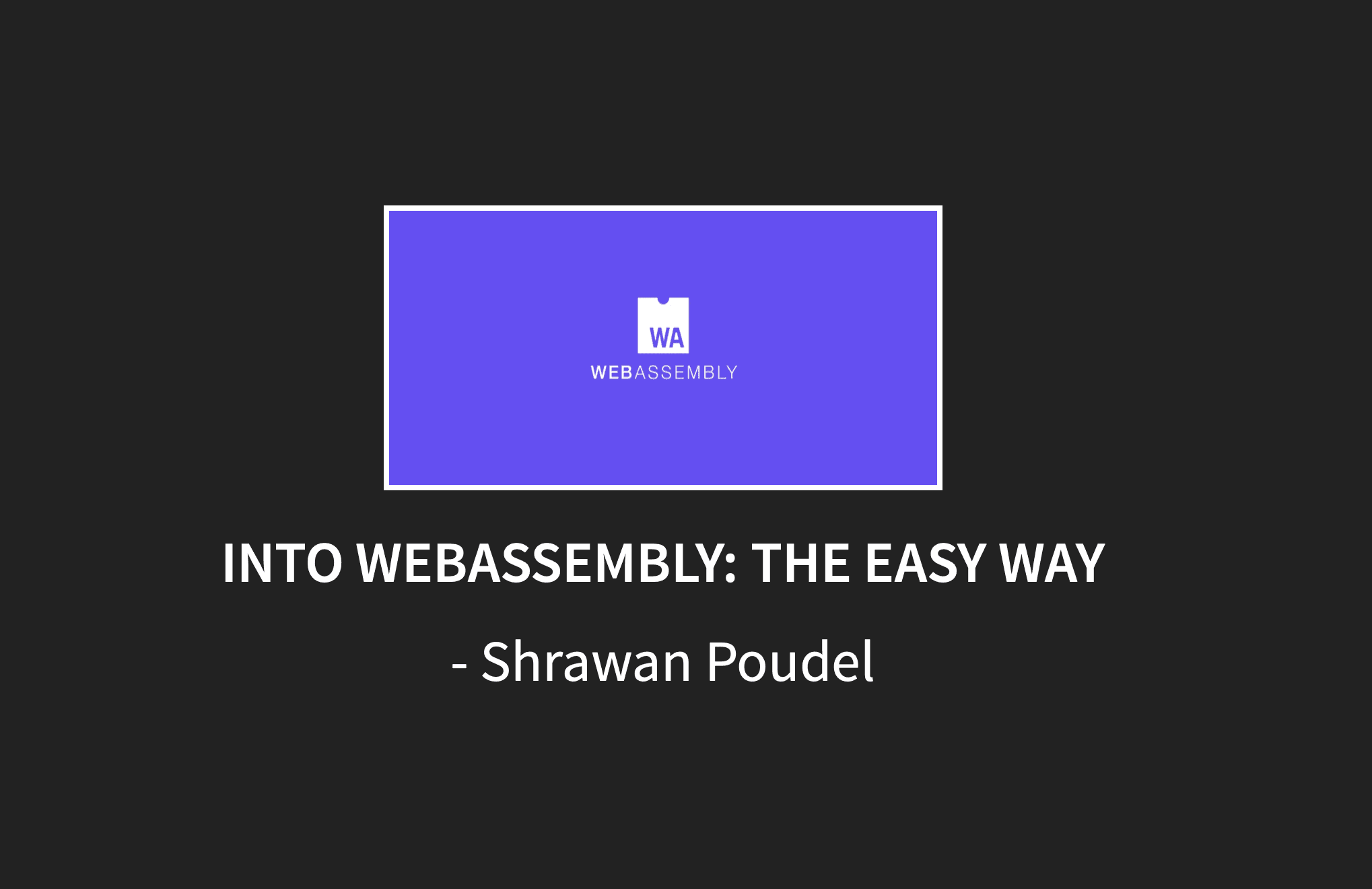 Talk session on WASM: Into WASM the easy way
